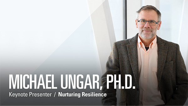 Michael Ungar, Ph.D. Keynote Presenter / Nurturing Resilience